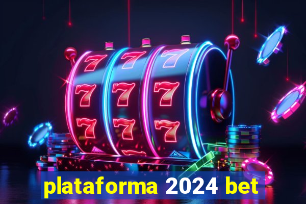 plataforma 2024 bet